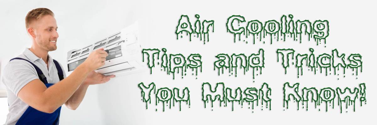 Air Cooling Tips and Tricks You Must Know!