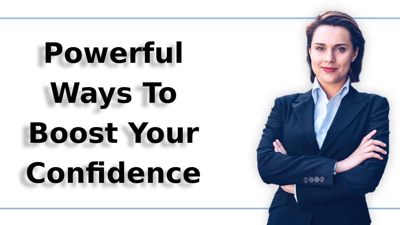 Ways To Boost Your Confidence
