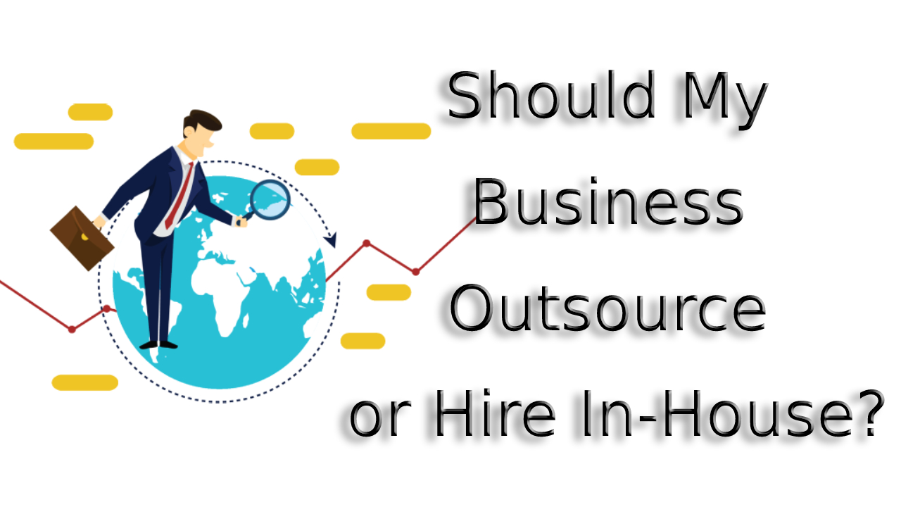 Should My Business Outsource or Hire In-House_